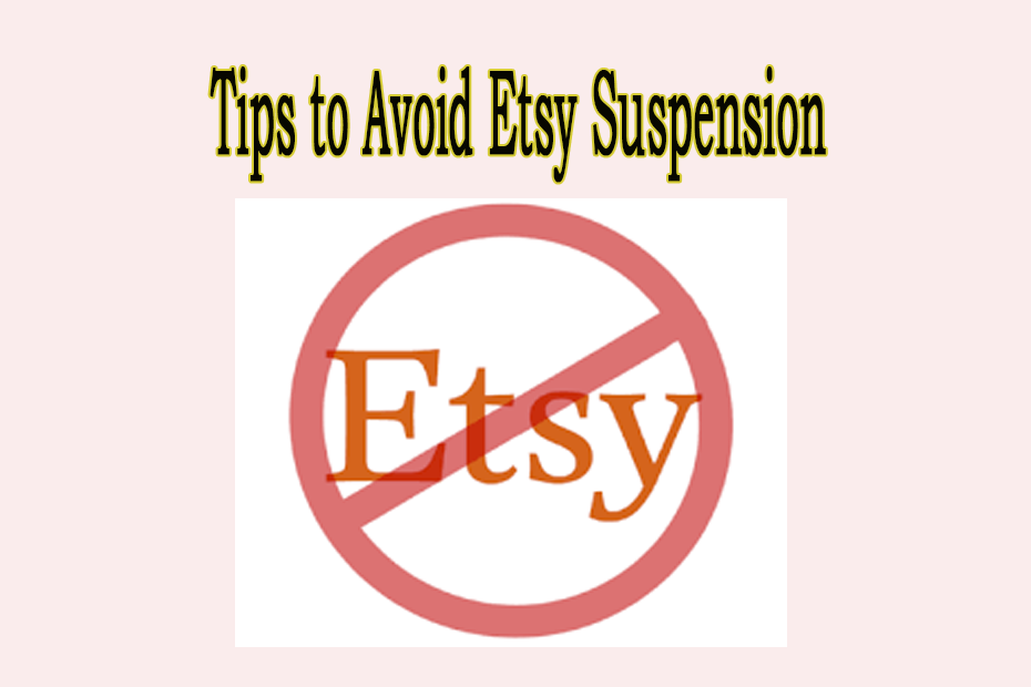 Tips to Avoid Etsy Suspension
