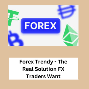 Forex Trendy - The Real Solution FX Traders Want 2024